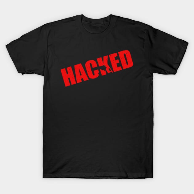 HACKED T-Shirt by nightowl